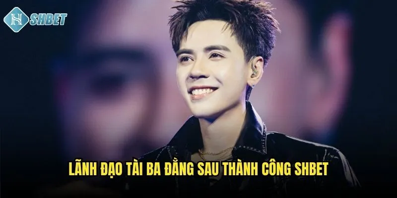 Lãnh đạo tài ba đằng sau thành công Shbet