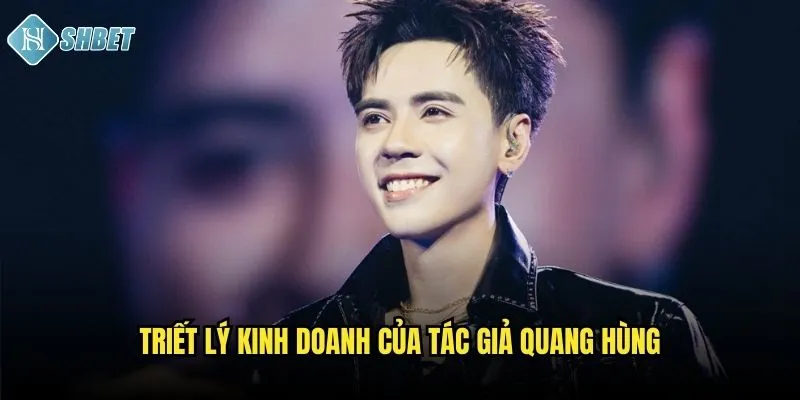 Triết lý kinh doanh của tác giả Quang Hùng