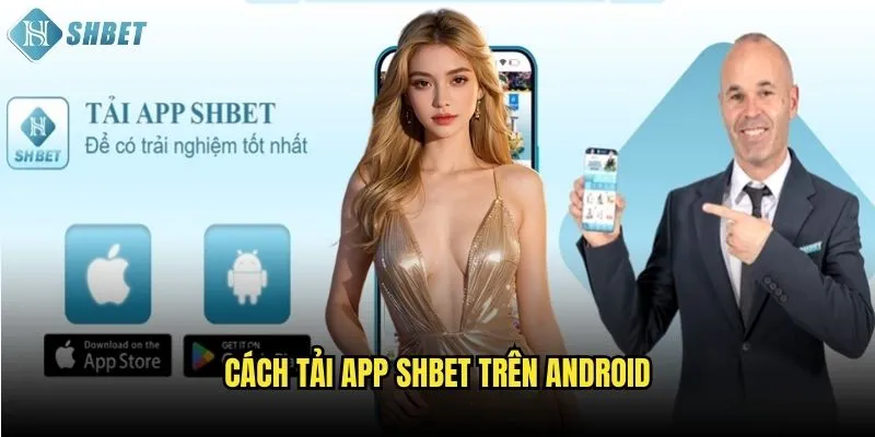Cách tải app Shbet trên Android