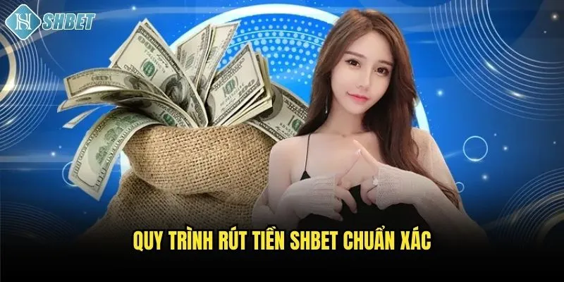 Quy trình rút tiền Shbet chuẩn xác