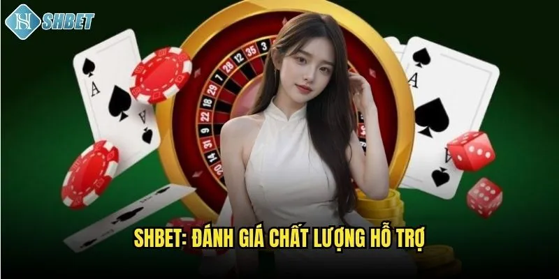 Shbet: Đánh giá chất lượng hỗ trợ