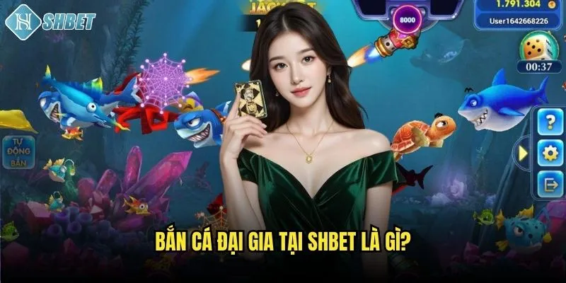 Bắn cá đại gia tại Shbet là gì?