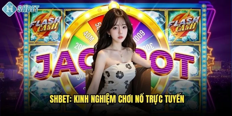 Shbet: Kinh nghiệm chơi nổ hũ trực tuyến