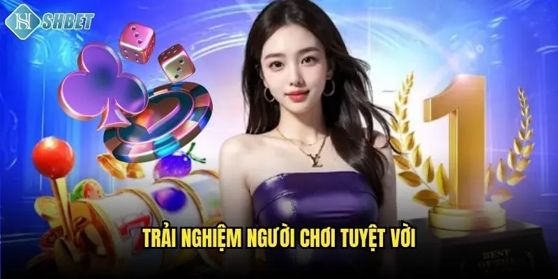 Trải nghiệm người chơi tuyệt vời